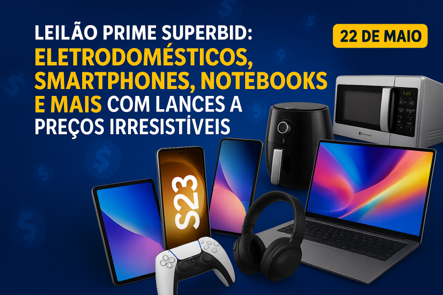 Leilão Prime Superbid: Eletrodomésticos, Smartphones, Notebooks e Mais com Lances a Preços Irresistíveis
